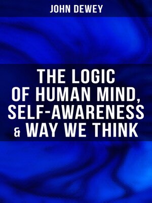 cover image of The Logic of Human Mind, Self-Awareness & Way We Think